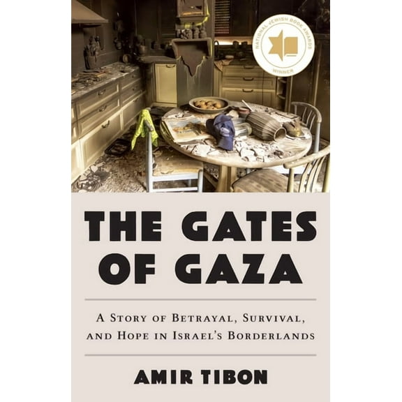 The Gates of Gaza: A Story of Betrayal, Survival, and Hope in Israel's Borderlands, (Hardcover)
