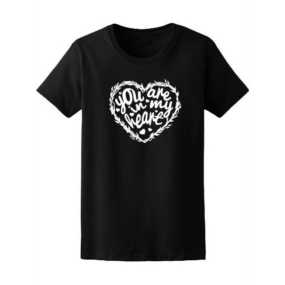 You Are In My Heart Love Quote Tee Women's -Image by Shutterstock
