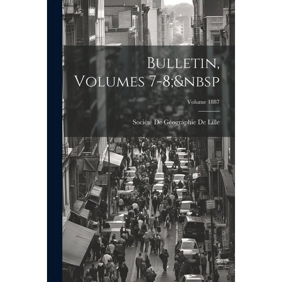 Bulletin, Volumes 7-8; Volume 1887 (Paperback)