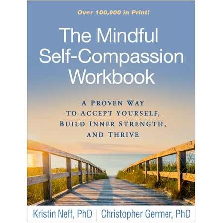 The Mindful Self-Compassion Workbook : A Proven Way to Accept Yourself, Build Inner Strength, and (Best Way To Build A Bankroll)