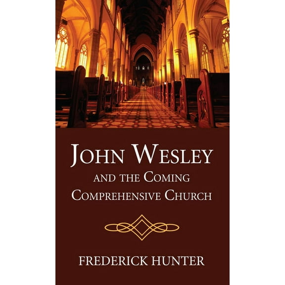 John Wesley and the Coming Comprehensive Church (Paperback)