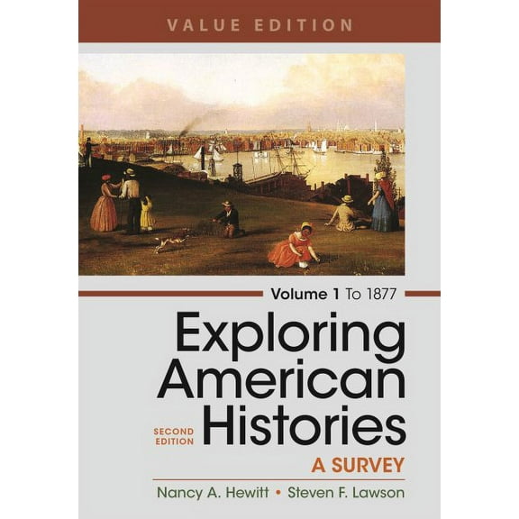 Exploring American Histories, Volume 1, Value Edition: A Survey [Paperback] Hewitt, Nancy A. and Lawson, Steven F.