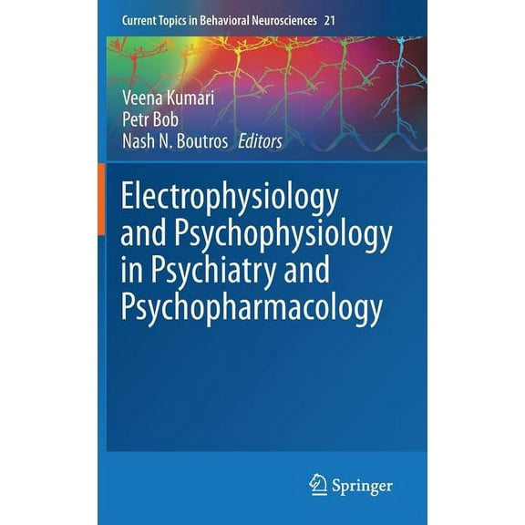 Current Topics in Behavioral Neuroscienc Electrophysiology and Psychophysiology in Psychiatry and Psychopharmacology, Book 21, (Hardcover)