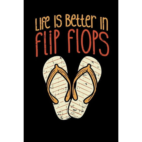 Life Is Better In Flip Flops : 120 Pages I 6x9 I Graph Paper 5x5 I Cool Summer Vacation (Paperback)