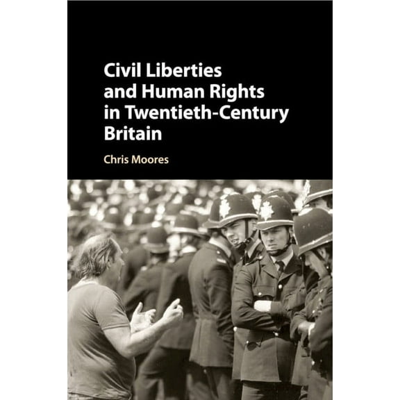 Civil Liberties and Human Rights in Twentieth-Century Britain, (Paperback)