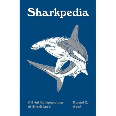 Pedia Books Sharkpedia: A Brief Compendium of Shark Lore Book 12 (Hardcover)