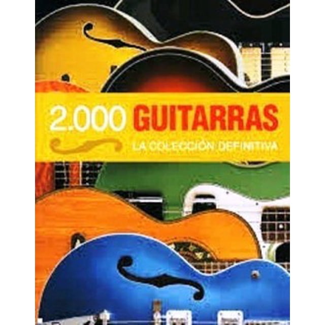 2000 GUITARRAS: LA COLECCION DEFINITIVA ILUS BOOKS TONY BACON