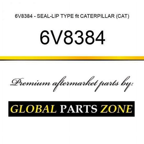 6V8384 - SEAL-LIP TYPE fit CATERPILLAR (CAT)