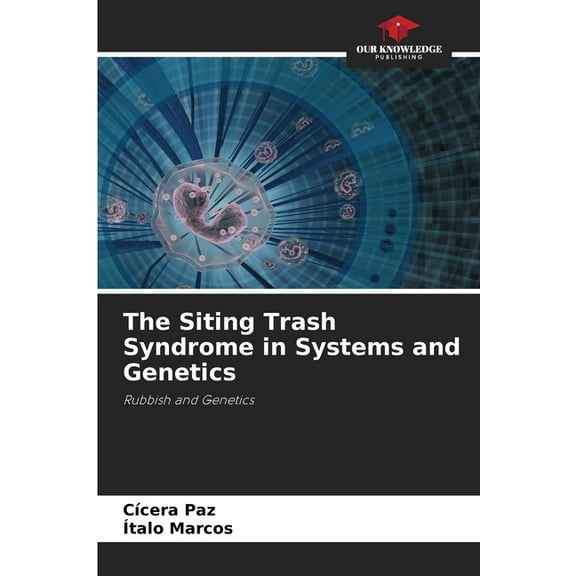 The Siting Trash Syndrome in Systems and Genetics, (Paperback)