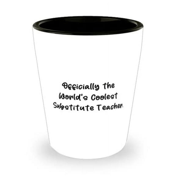 Best Substitute teacher Shot Glass, Officially the World's Coolest Substitute, Present For Coworkers, Best Gifts From Boss, Substitute teacher ceramic cup gift coffee mug, Tea cup, Thank you gift,