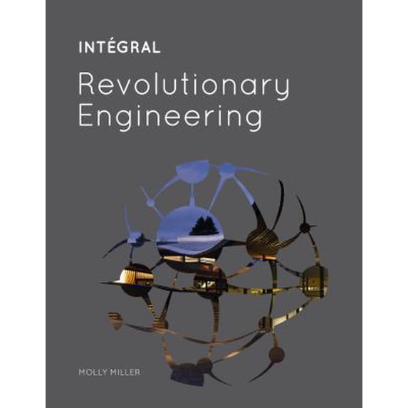 Pre-Owned INTÉGRAL: Revolutionary Engineering (Paperback) 0982690266 9780982690260