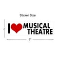 thumbnail image 4 of WitnyStore I Love Musical Theater Sticker - Multisurface Decal - Durable and Waterproof Funny Sticker for Cars Trucks RVs Boats Windows Lockers Laptops and More - 2" W x 8" L, White Background, 4 of 4