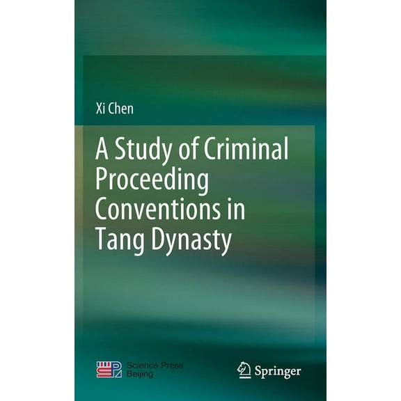 A Study of Criminal Proceeding Conventions in Tang Dynasty, (Hardcover)