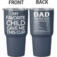 thumbnail image 2 of 1 Piece - My Favorite Child Gave Me This Cup Tumbler, Fathers Day Birthday Gifts For Dad, Stainless Steel Tumbler 30 Oz, Papa Gifts, Dad Gifts From Daughter, Son, New Dad Dad Gifts Ideas, 2 of 6