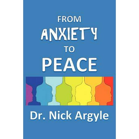 From Anxiety to Peace, Choosing a Therapy for Anxiety and Panic : Behavioral, Cognitive, Group, Drugs, Natural Medicine, and (Best Natural Remedies For Anxiety And Panic Attacks)