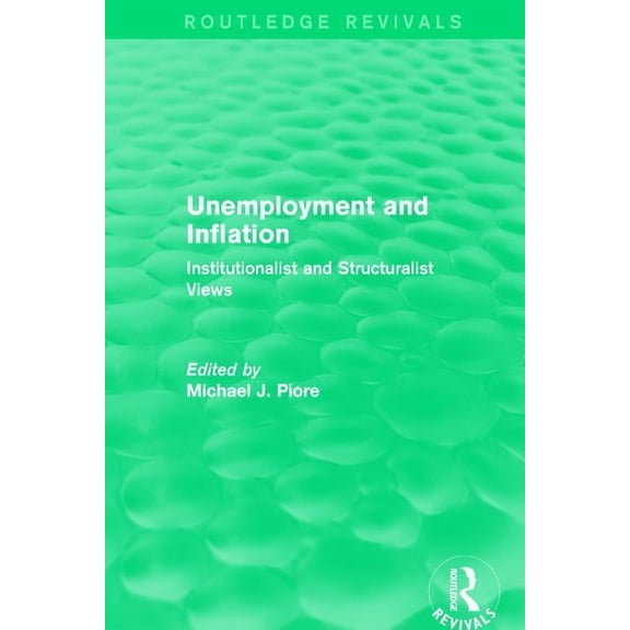 Routledge Revivals Unemployment and Inflation: Institutionalist and Structuralist Views, (Paperback)