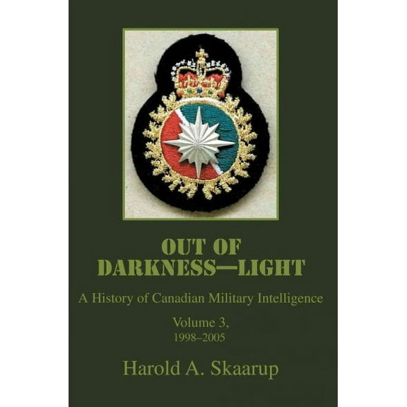 Out of Darkness--light : A History of Canadian Military Intelligence