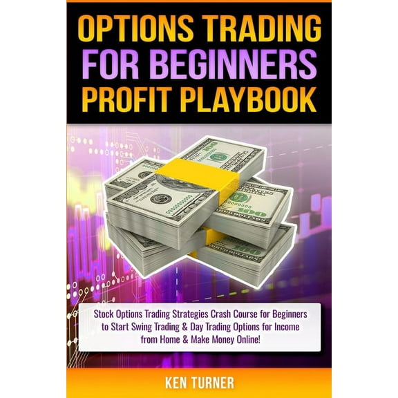 Options Trading Profit Playbook: Stock Options Trading Strategies Crash Course for Beginners to Start Swing Trading & Day Trading Options for Income f