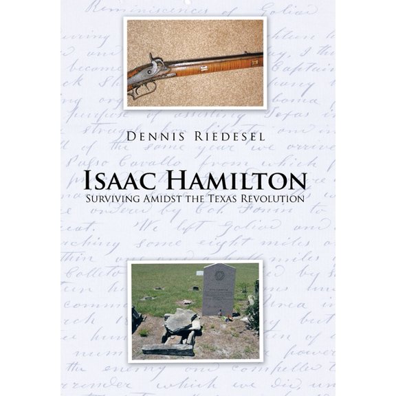 Isaac Hamilton: Surviving Amidst the Texas Revolution, (Hardcover)