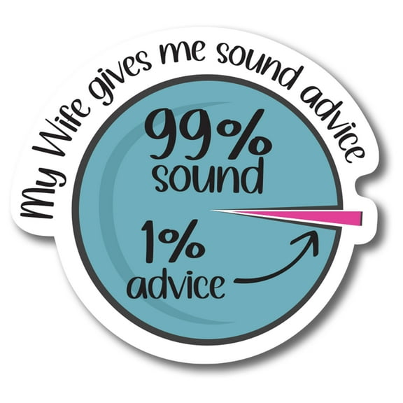 Magnet Me Up My Wife Gives Me Sound Advice Magnet Decal, 5 Inch, Funny Joke Gag Gift for Husband or Wife, Marriage and Relationship Humor