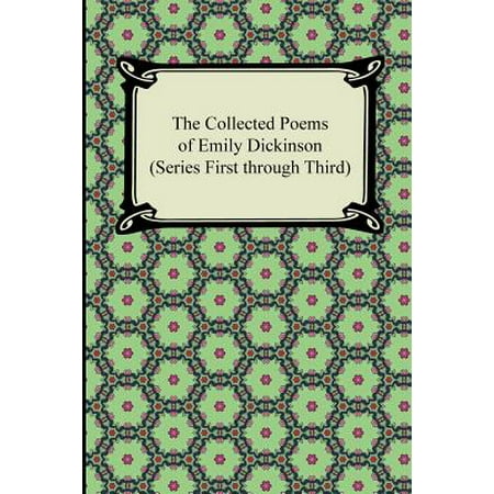 The Collected Poems of Emily Dickinson (Series First Through (Emily Dickinson Best Known Poems)