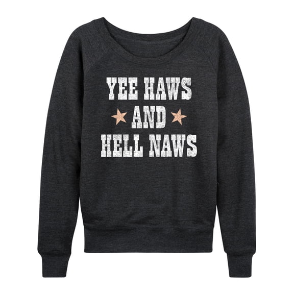 Instant Message - Yee Haws Hell Naws - Women's Lightweight French Terry Long Sleeve Shirt