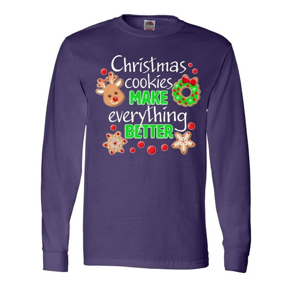 Inktastic Christmas Cookies Make Everything Better Long Sleeve T-Shirt