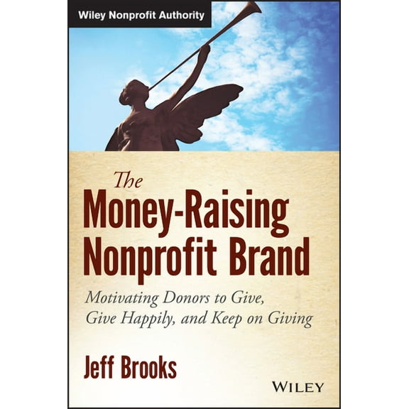 Wiley Nonprofit Authority The Money-Raising Nonprofit Brand, (Hardcover)