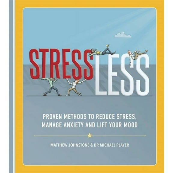 Stressless: Proven Methods to Reduce Stress, Manage Anxiety and Lift Your Mood, (Paperback)