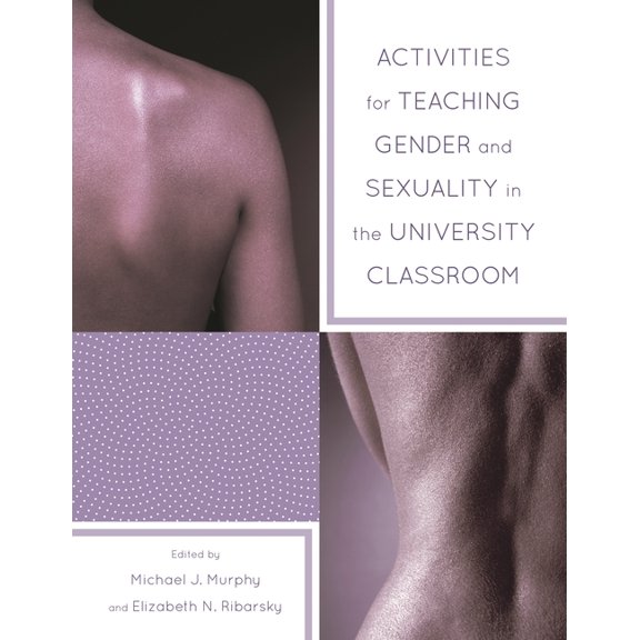 Activities for Teaching Gender and Sexuality in the University Classroom, (Paperback)