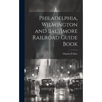 Philadelphia, Wilmington and Baltimore Railroad Guide Book (Hardcover)