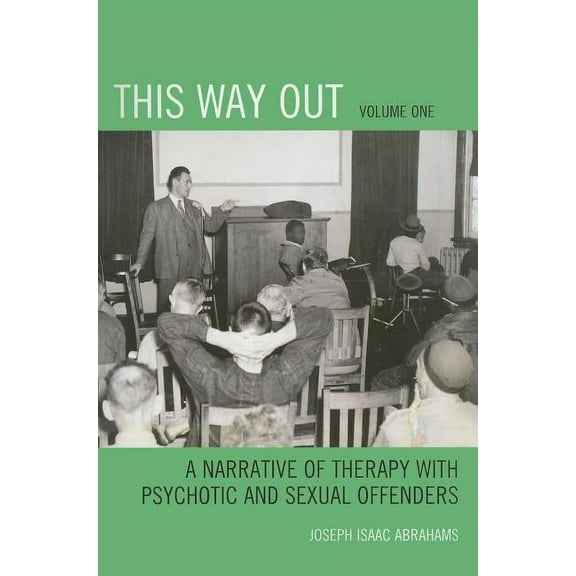 This Way Out : A Narrative of Therapy with Psychotic and Sexual Offenders (Paperback)