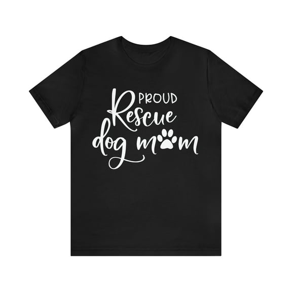 Proud Rescue Dog Mom T-Shirt - Dog Mom Gift - Dog Lover Shirt
