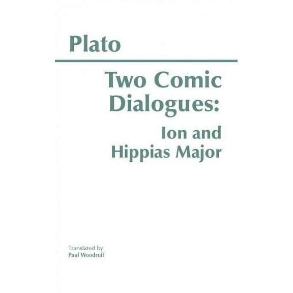 Hackett Classics: Two Comic Dialogues: Ion and Hippias Major (Paperback)