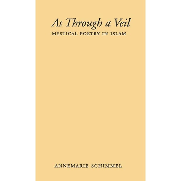 American Lectures on the History of Reli As Through a Veil: Mystical Poetry in Islam, (Hardcover)