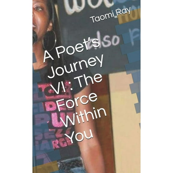 A Poet's Journey: A Poet's Journey VI : The Force Within You (Series #6) (Paperback)