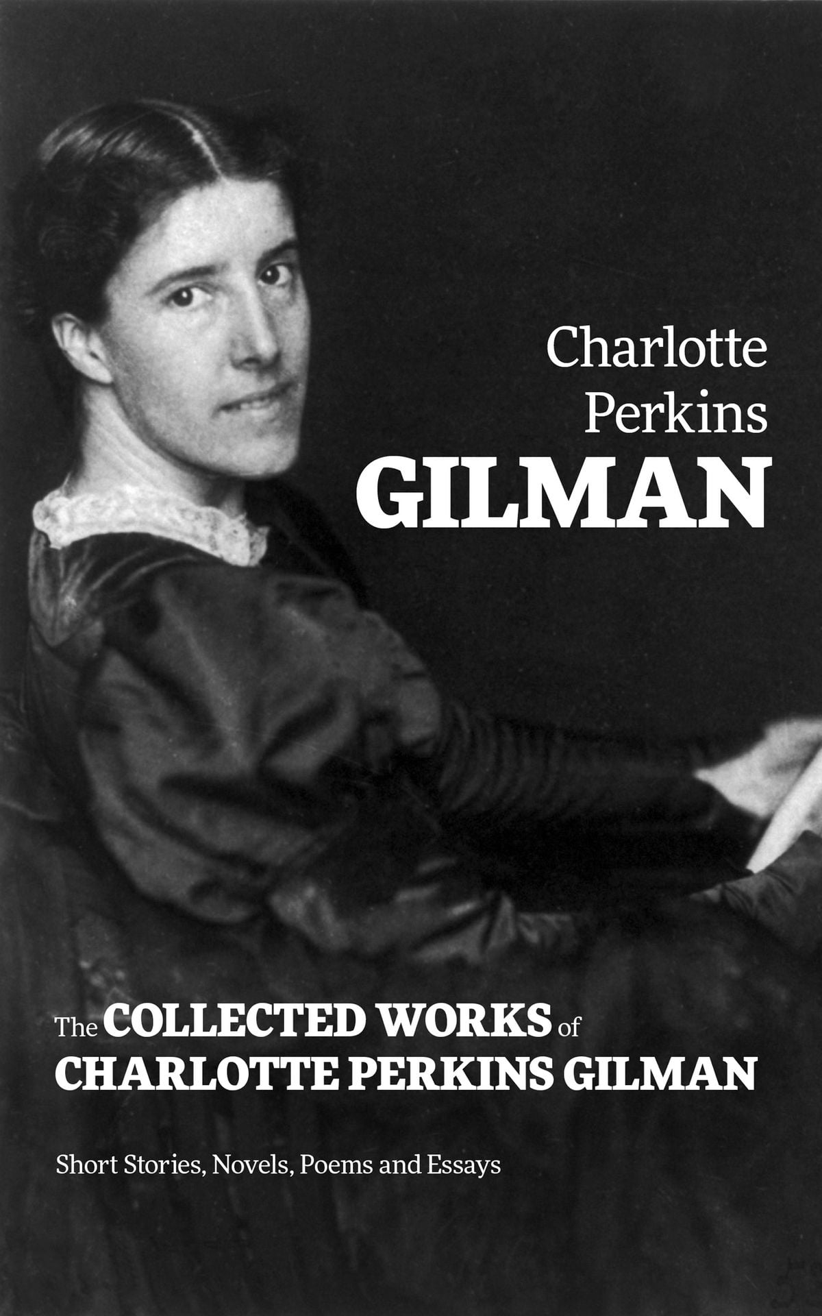 The Collected Works of Charlotte Perkins Gilman Short Stories, Novels