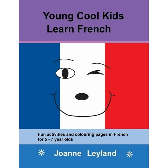 Young Cool Kids Learn French: Fun activities and colouring pages in French for 5-7 year olds, (Paperback)