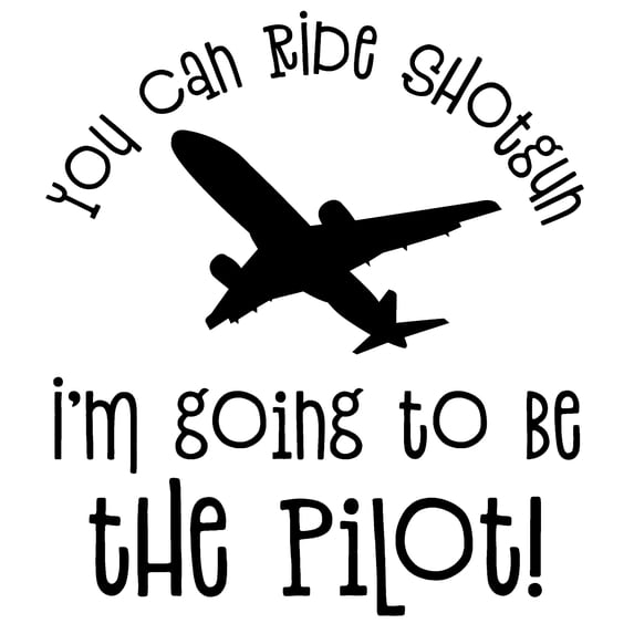 You Can Ride Shotgun Im Going To Be The Pilot Funny Plane Flying Wall Decals for Walls Peel and Stick wall art murals Black Medium 18 Inch