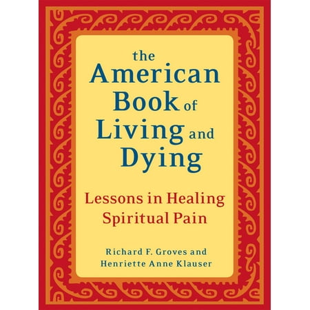 Pem America Ballet Lessons - The American Book of Living and Dying : Lessons in Healing Spiritual Pain