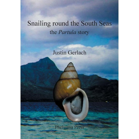Snailing Round the South Seas: The Partula Story, (Paperback)