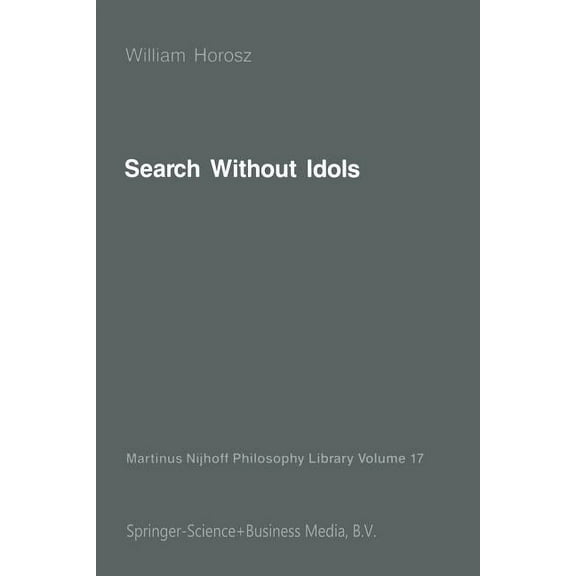Martinus Nijhoff Philosophy Library Search Without Idols, Book 17, (Paperback)