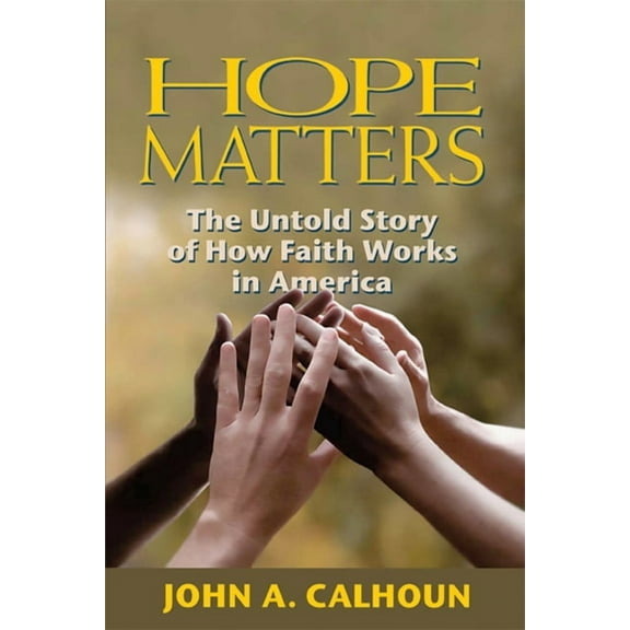 Hope Matters : The Untold Story of How Faith Works in America (Hardcover)