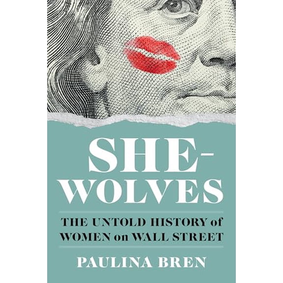 Pre-Owned She-Wolves: The Untold History of Women on Wall Street (Hardcover) 1324035153 9781324035152