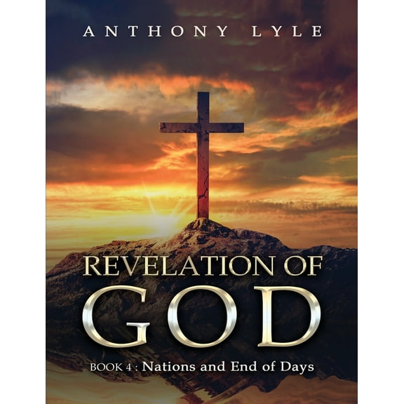 Revelation of God: Book 4: Nations and End of Days, (Paperback)