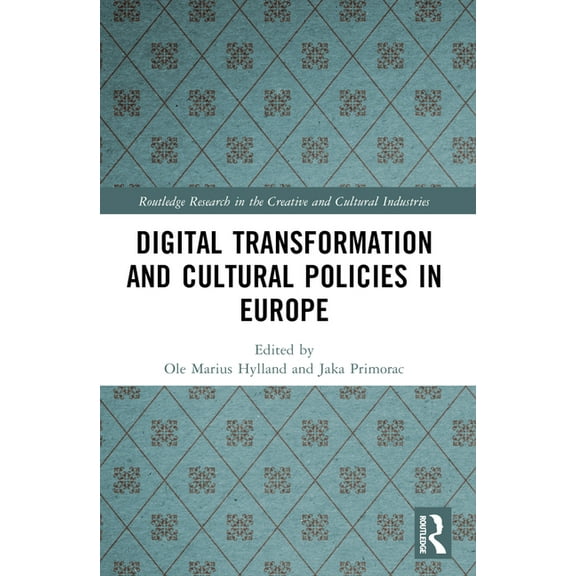 Routledge Research in the Creative and C Digital Transformation and Cultural Policies in Europe, (Paperback)