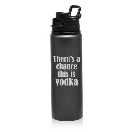 25 oz Water Bottle Sports Travel Mug Gift There s a chance this is vodka (Charcoal)