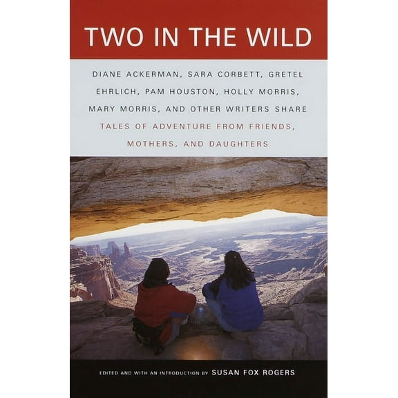 Vintage Departures Two in the Wild: Tales of Adventure from Friends, Mothers, and Daughters, (Paperback)