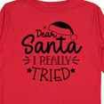 thumbnail image 4 of Inktastic Christmas, Dear Santa I Really Tried, Santa Hat, Typography Boys or Girls Long Sleeve Toddler T-Shirt, 4 of 5