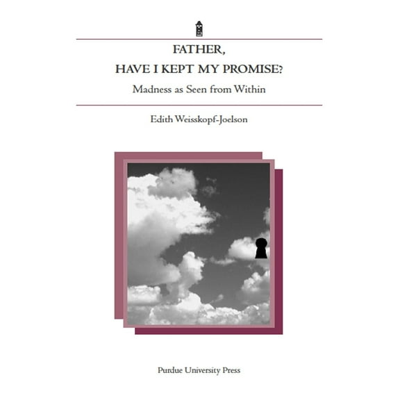 Father, Have I Kept My Promise?: Madness as Seen from Within, (Paperback)
